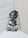 Death Before Decaf Sticker